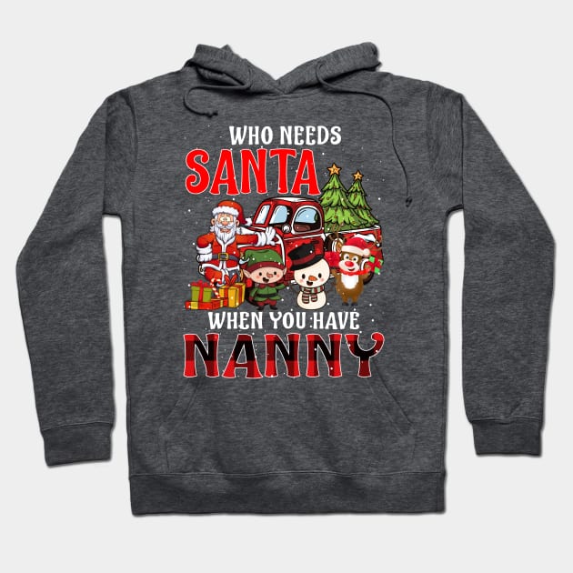 Who Needs Santa When You Have Nanny Christmas Hoodie by intelus